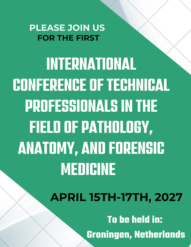 The First International Conference of Technical Professionals in the Fields of Pathology, Anatomy, and Forensic Medicine